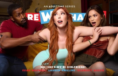 Lauren Phillips, Scarlett Alexis - No, Shes My Bi Girlfriend
